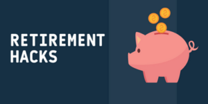 Retirement Hacks